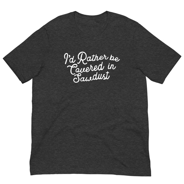 Covered in Sawdust Short Sleeve Tee