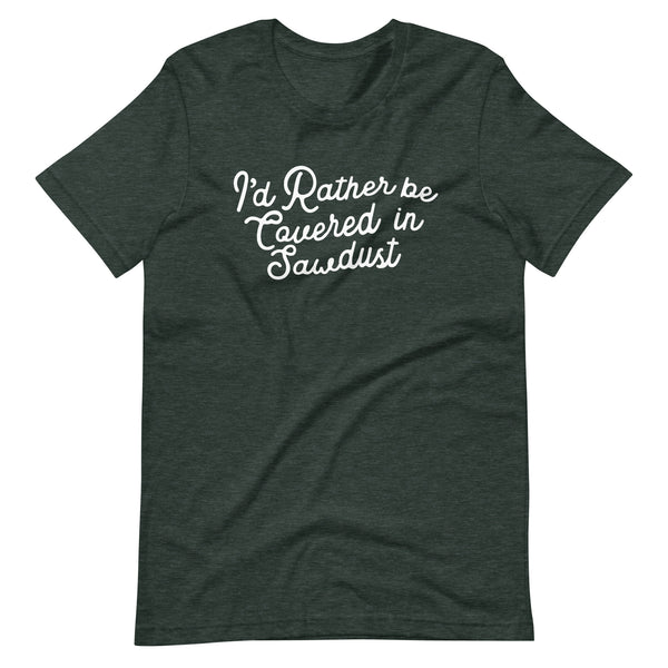Covered in Sawdust Short Sleeve Tee