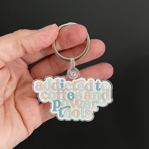 Addicted to Coffee & Power Tools Keychain