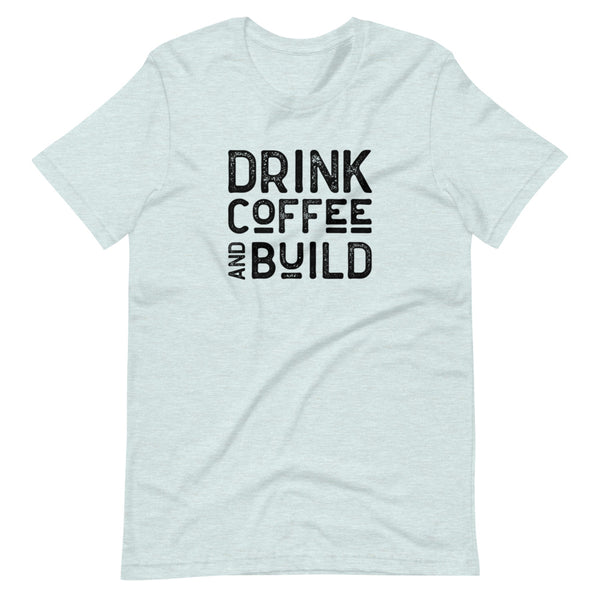 MAKER COLLECTION Drink Coffee & Build Unisex Tee