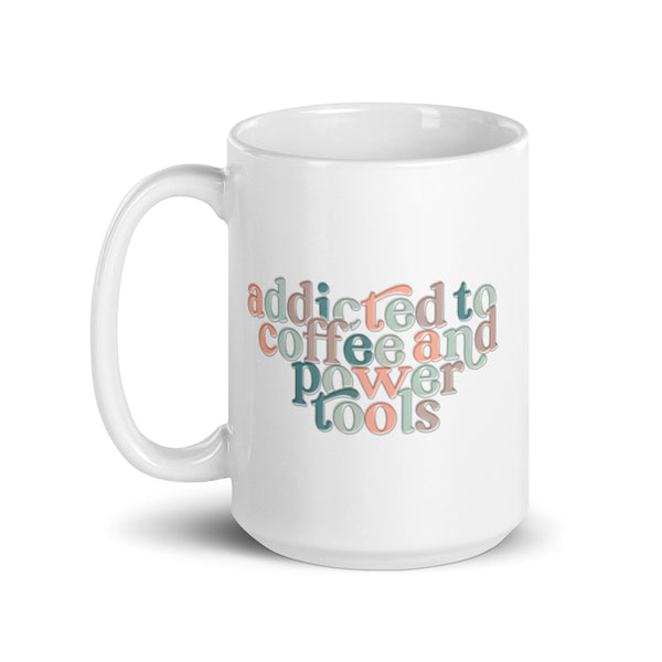 MAKER COLLECTION Addicted to Coffee & Power Tools Mug