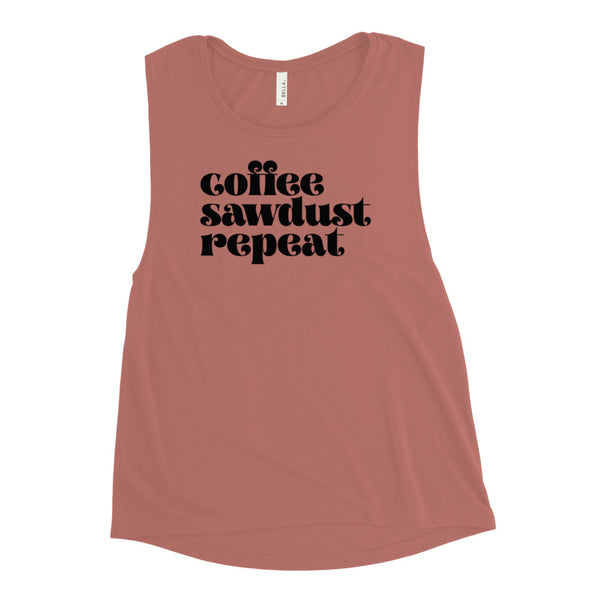 MAKER COLLECTION Coffee Sawdust Repeat Women's Muscle Tank