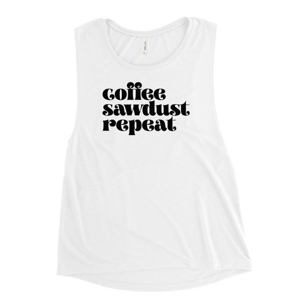 MAKER COLLECTION Coffee Sawdust Repeat Women's Muscle Tank