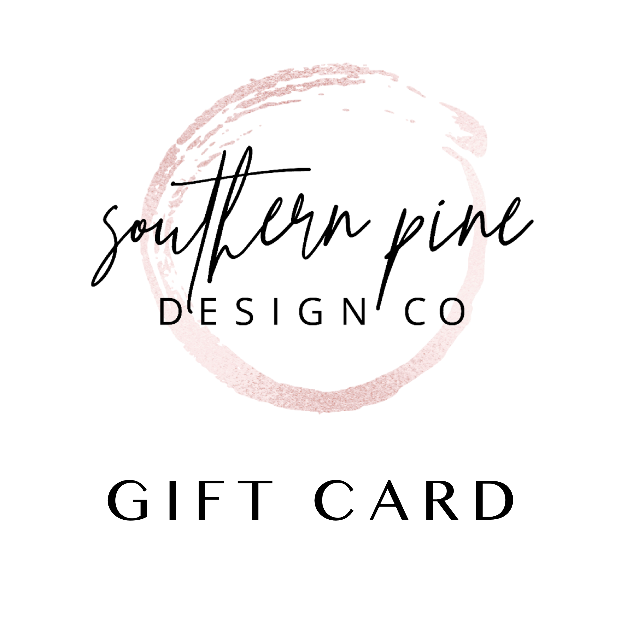 Southern Pine Design Co Gift Card