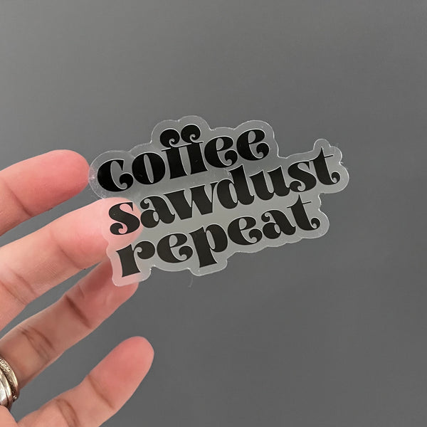 Coffee Sawdust Repeat Clear Sticker