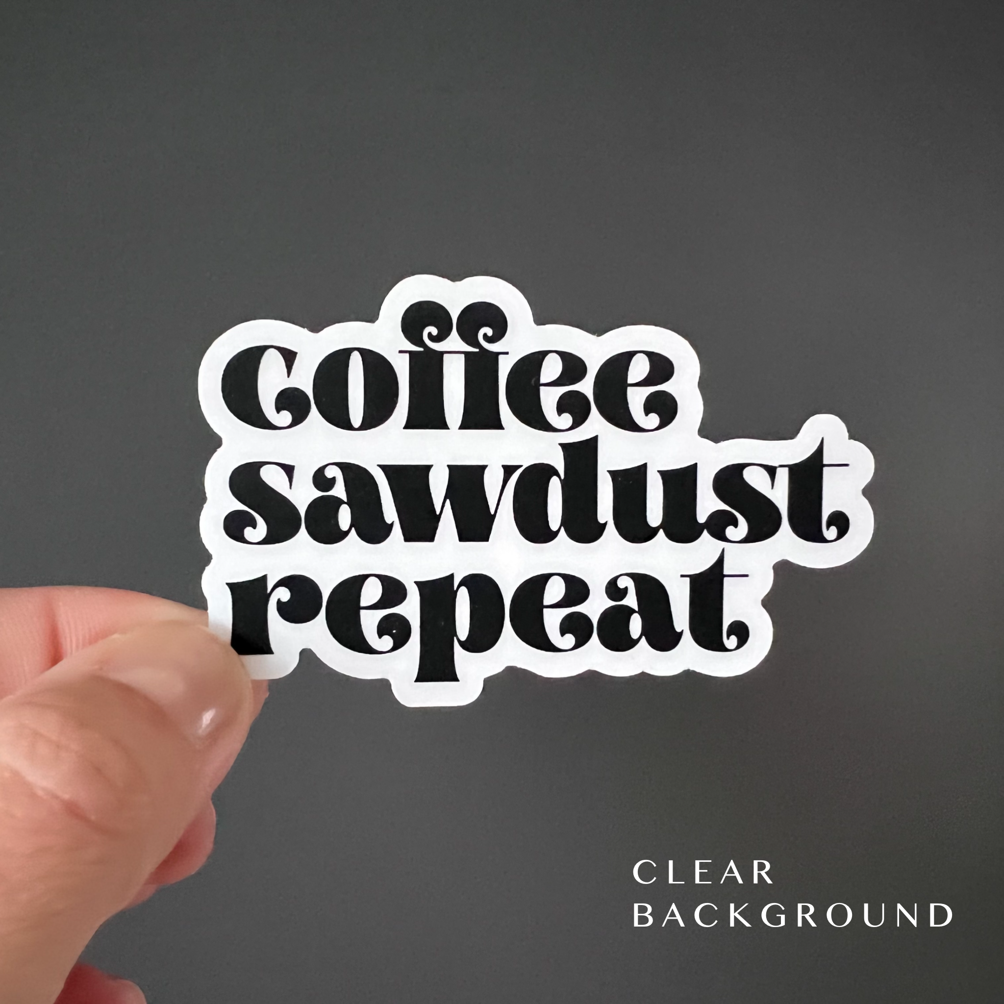 Coffee Sawdust Repeat Clear Sticker