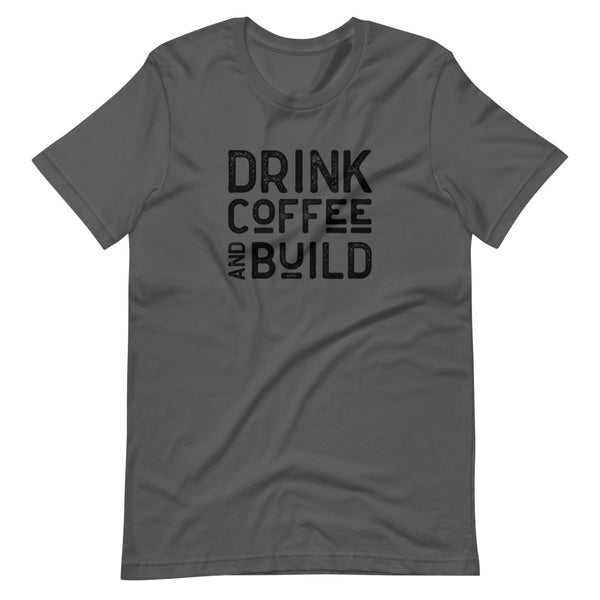 MAKER COLLECTION Drink Coffee & Build Unisex Tee