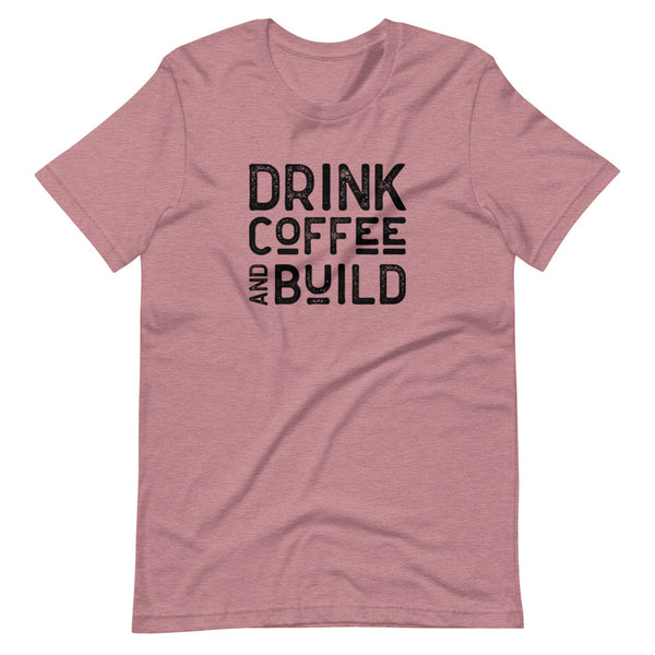MAKER COLLECTION Drink Coffee & Build Unisex Tee
